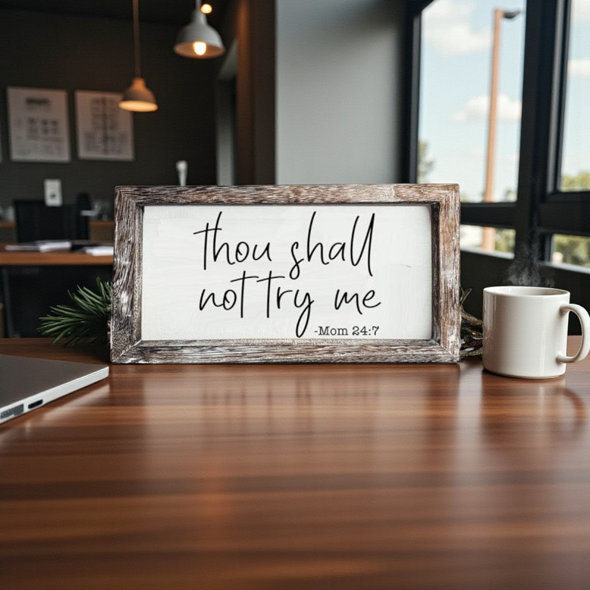 Thou Shall Not Try Me – Mom 24:7” Wooden Sign